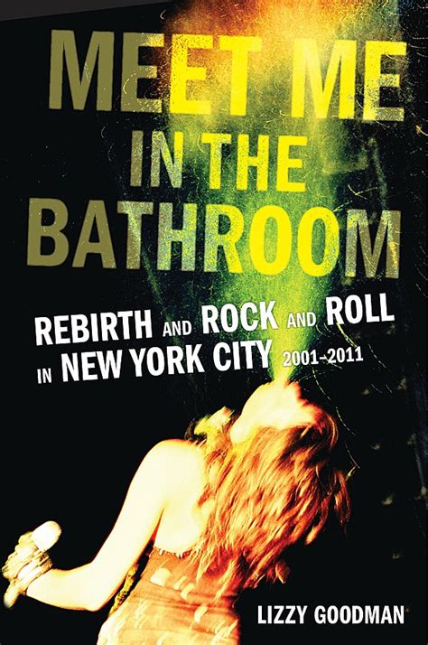 Meet Me in the Bathroom charts the transformation of the New York music scene in the first decade of the 2000s, the bands behind it—including The Strokes, The Yeah Yeah Yeahs, LCD Soundsystem, Interpol, and Vampire Weekend—and the cultural forces that shaped it, from the Internet to a booming real estate market that forced artists out of ... 